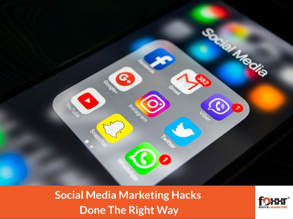 Social Media Marketing Hacks Done The Right Way