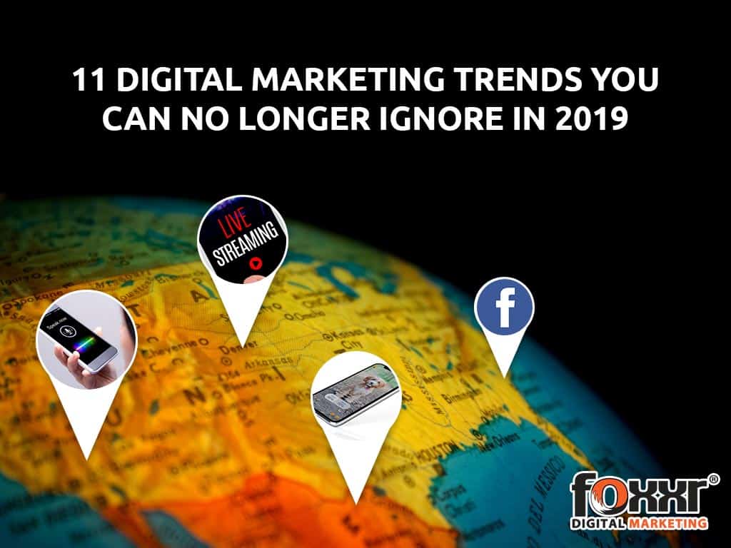 11 digital marketing trends you canno longer ignore in 2019