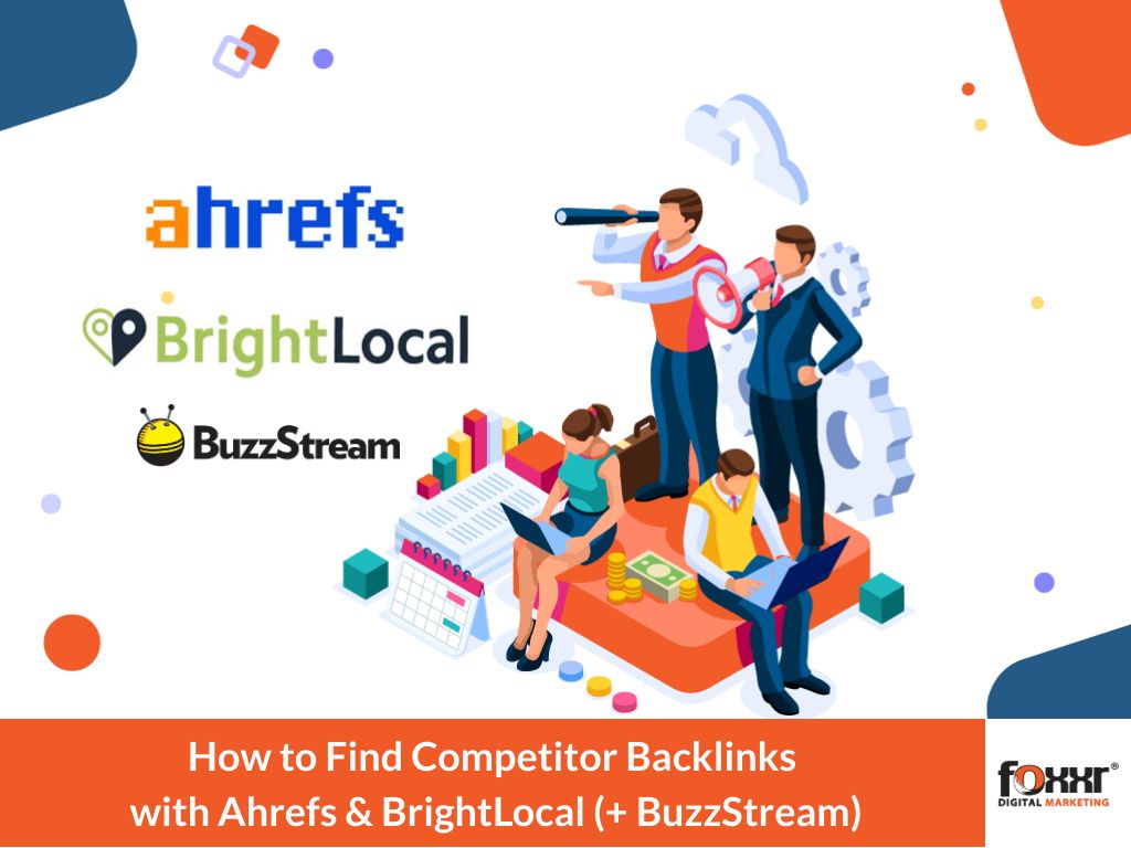 How to find competitor backlinks with ahrefs and brightlocal