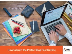 How to draft the perfect blog post outline