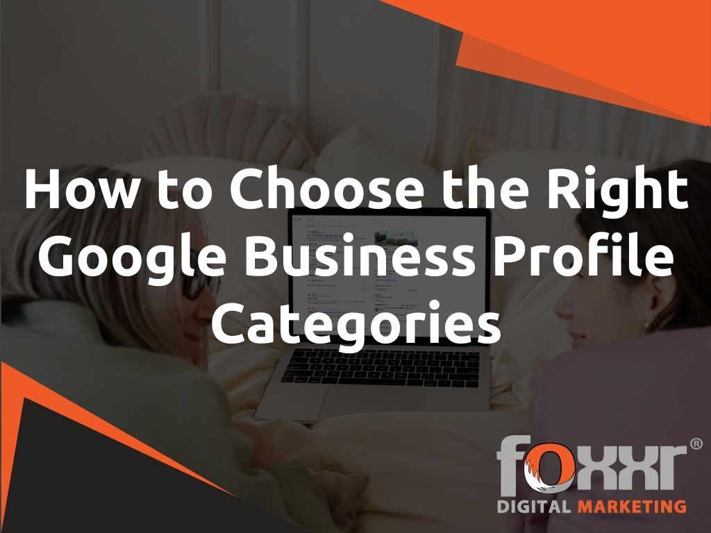 Foxxr Blog 2 How to choose the right google business profile categories