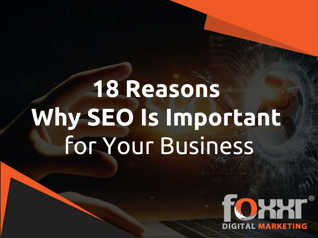 Foxxr Blog 10 Why is seo important for your business